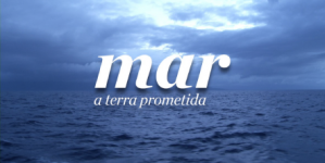 Mar, a Terra Prometida // episódio 9 // Territórios: Alto Minho – Centro de Mar (vídeo)