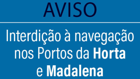 Interdição à navegação nos portos da Horta e Madalena