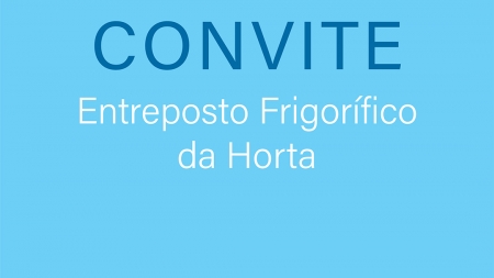 Convite // Apresentação do projeto de requalificação  do Entreposto Frigorífico da Horta